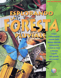 Esplorando la foresta pluviale. Scopri l'affascinante mondo della foresta pluviale amazzonica e vedi se riesci a trovare l'aquila più grande del mondo! Ediz. illustrata