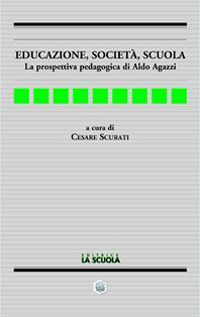 Educazione, società, scuola. La prospettiva pedagogica di Aldo Agazzi