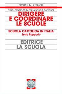 Dirigere e coordinare le scuole. Scuola cattolica in Italia. 6° rapporto