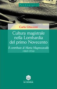 Cultura magistrale nella Lombardia del primo Novecento. Il contributo di Maria Magnocavallo (1869-1956)