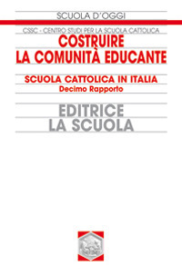 Costruire la comunità educante. Scuola cattolica in Italia. Decimo rapporto