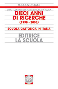 Dieci anni di ricerche (1998-2008). Scuola cattolica in Italia