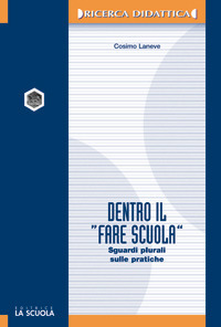 Dentro il «fare scuola». Sguardi plurali sulle pratiche