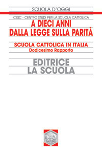 A dieci anni dalla legge sulla parità. Scuola cattolica in Italia. 12° rapporto