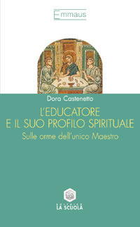 L'educatore e il suo profilo spirituale. Sulle orme dell'unico maestro