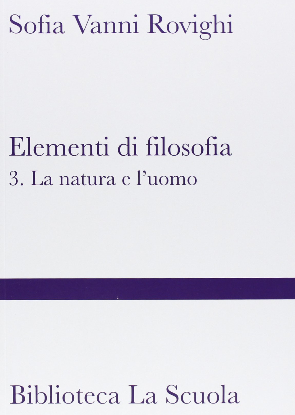 Elementi di filosofia. Vol. 3: La natura e l'uomo