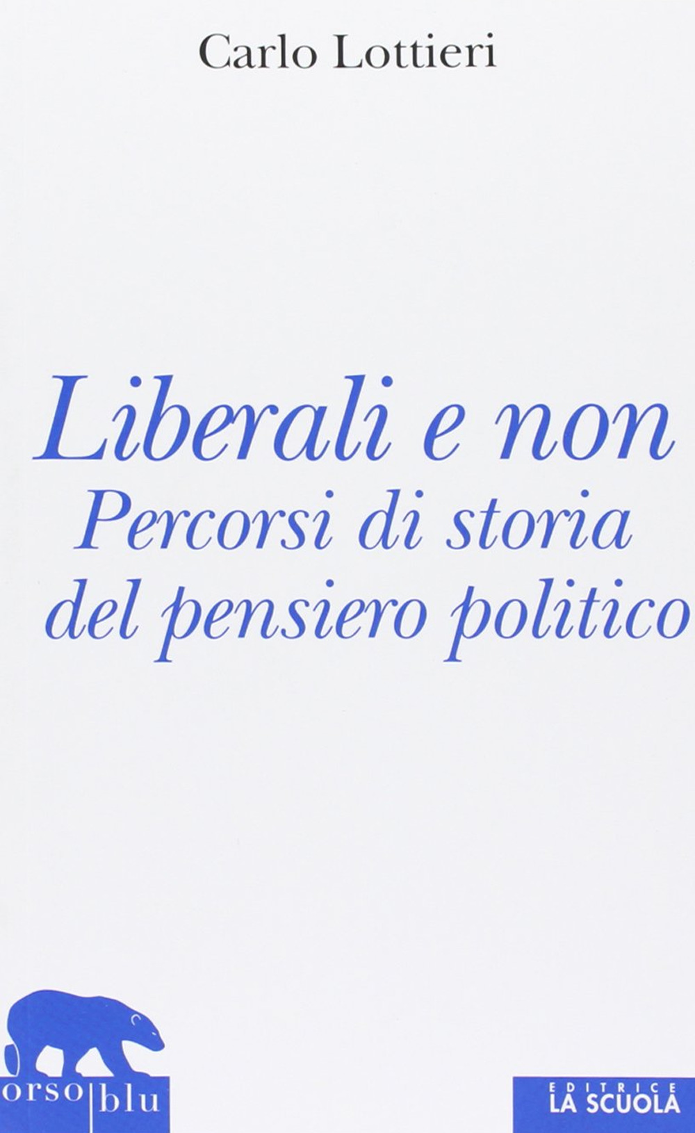 Liberali e non. Percorsi di storia del pensiero politico