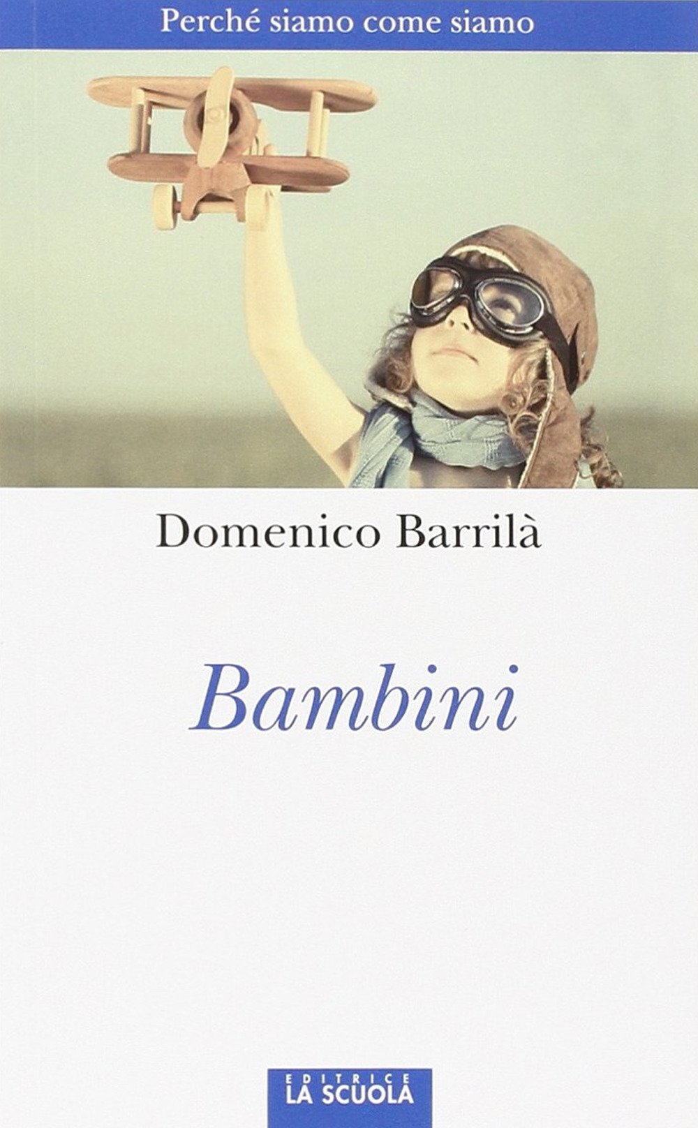 Bambini. Perché siamo come siamo