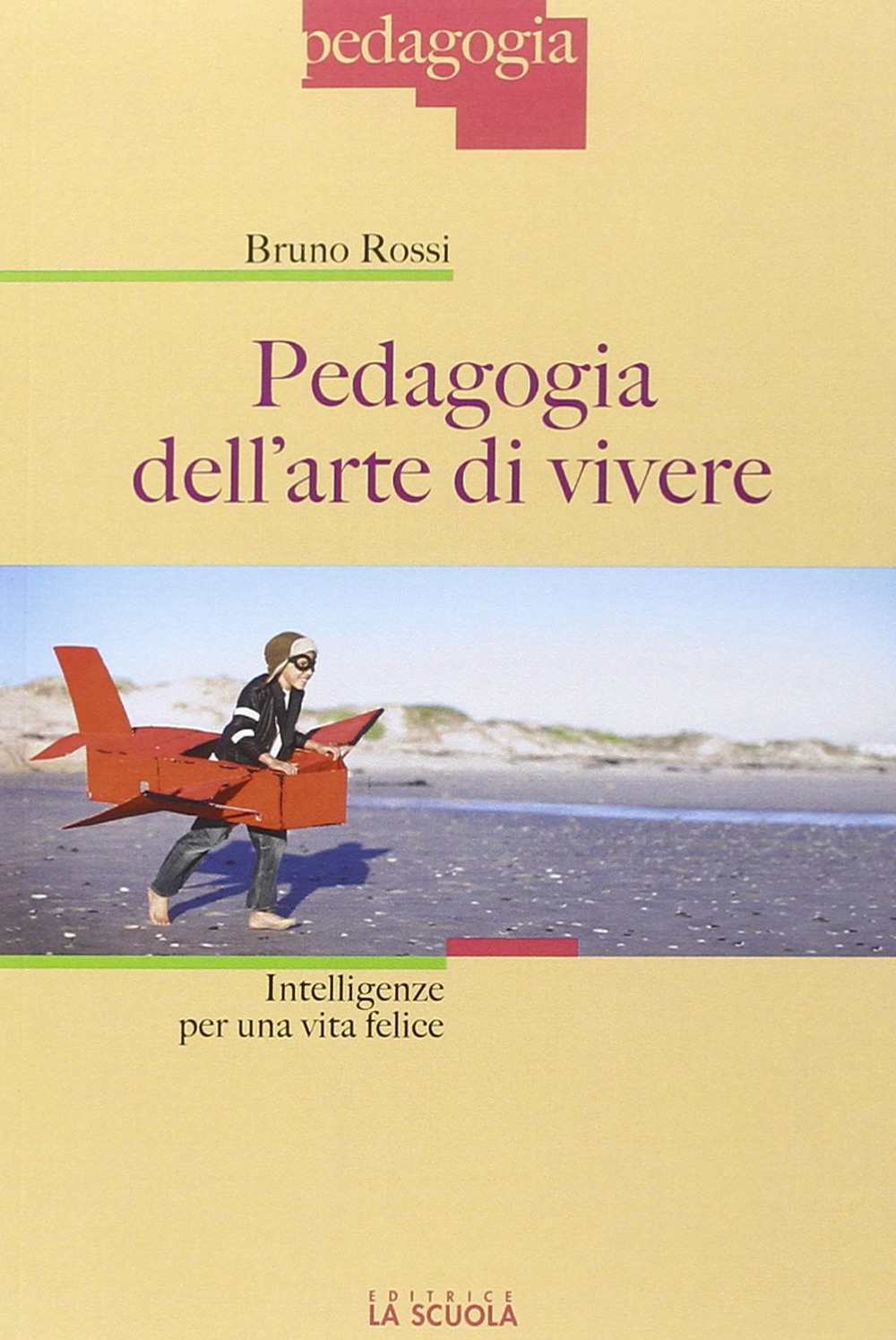 Pedagogia dell'arte di vivere. Intelligenze per una vita felice