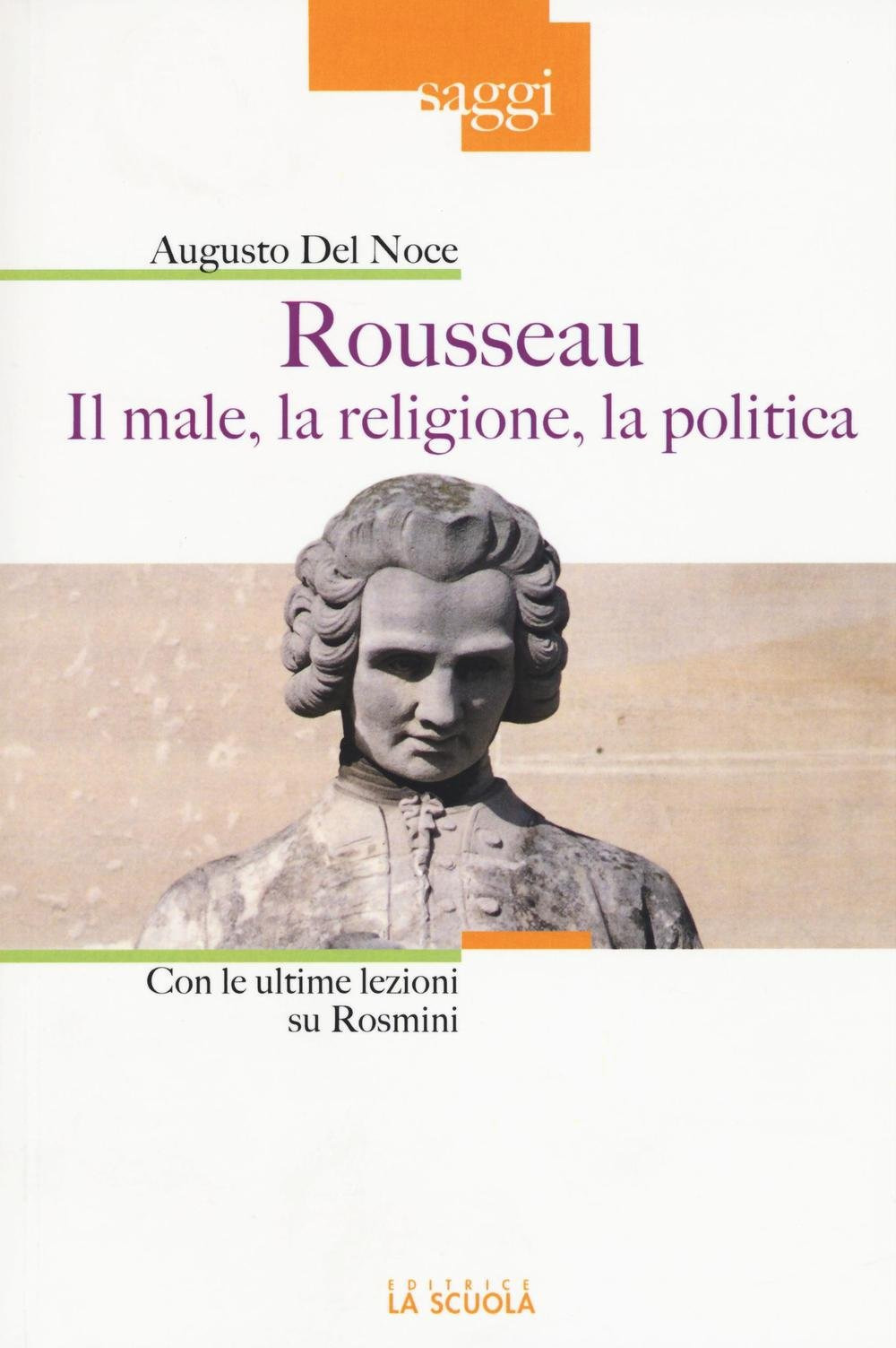 Rousseau. Il male, la religione, la politica. Con le ultime lezioni su Rosmini