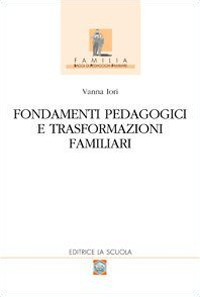 Fondamenti pedagogici e trasformazioni familiari