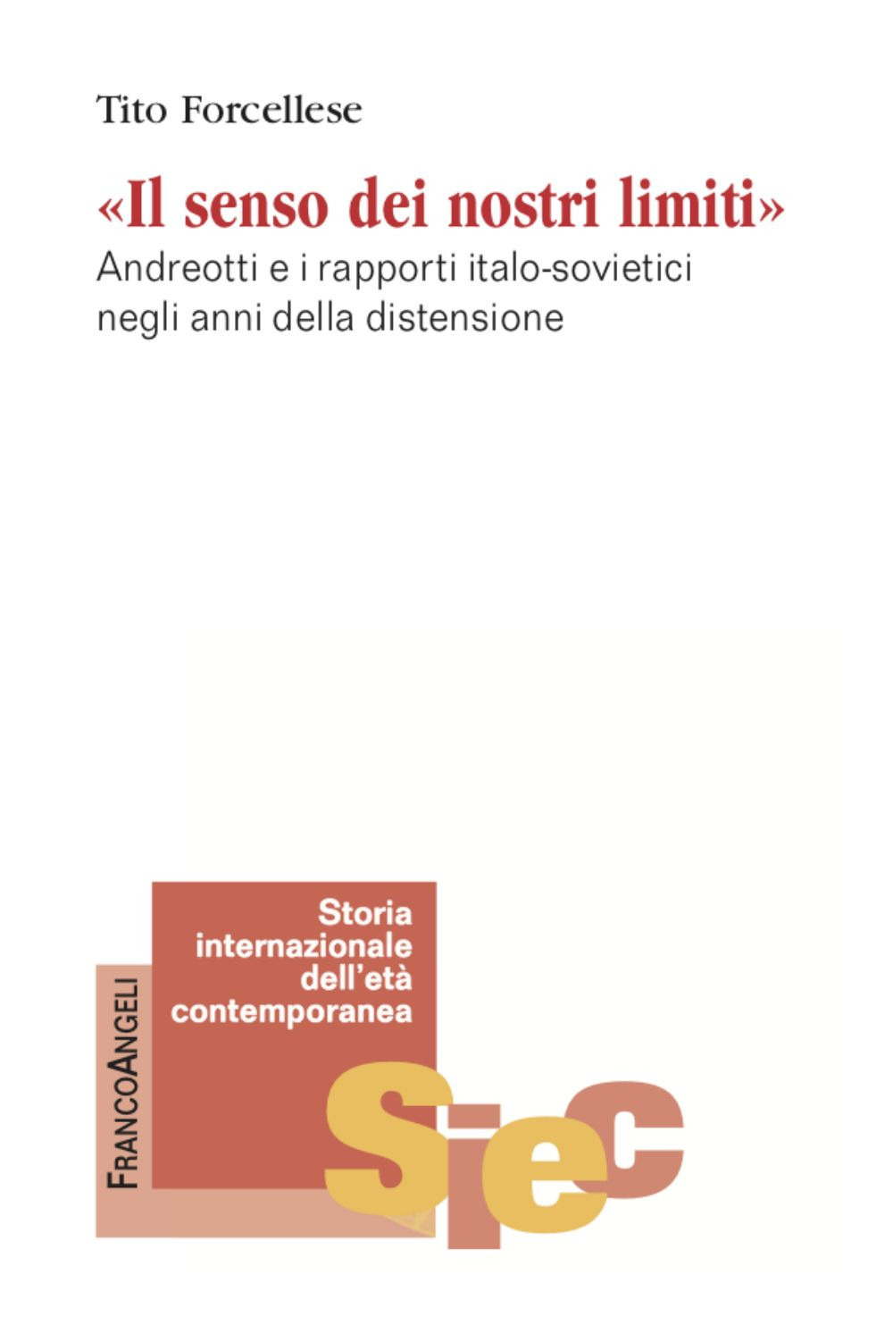 Il senso dei nostri limiti. Andreotti e i rapporti italo-sovietici negli anni della distensione