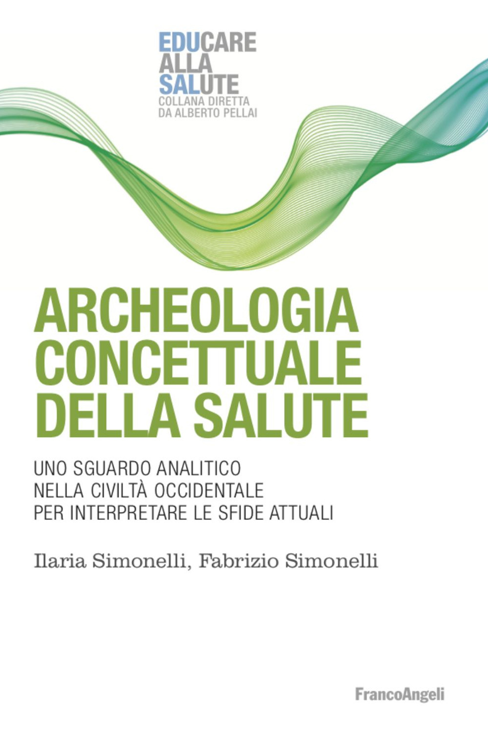 Archeologia concettuale della salute. Uno sguardo analitico nella civiltà occidentale per interpretare le sfide attuali