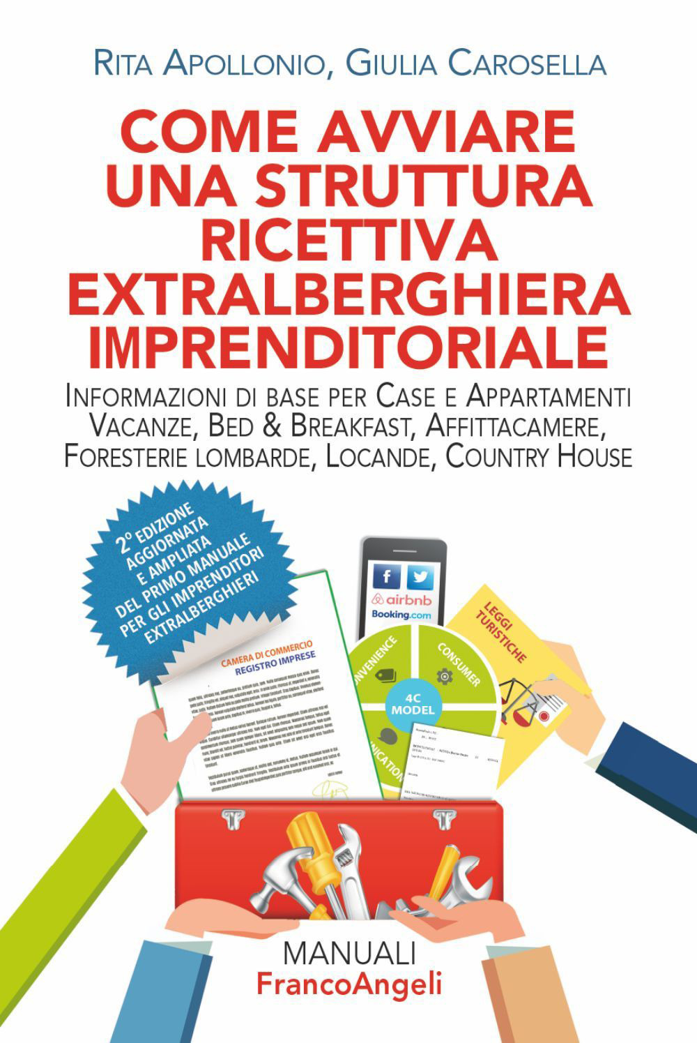 Come avviare una struttura ricettiva extralberghiera imprenditoriale. Informazioni di base per case e appartamenti vacanze, bed & breakfast, affittacamere, foresterie lombarde, locande, country house. Ediz. ampliata