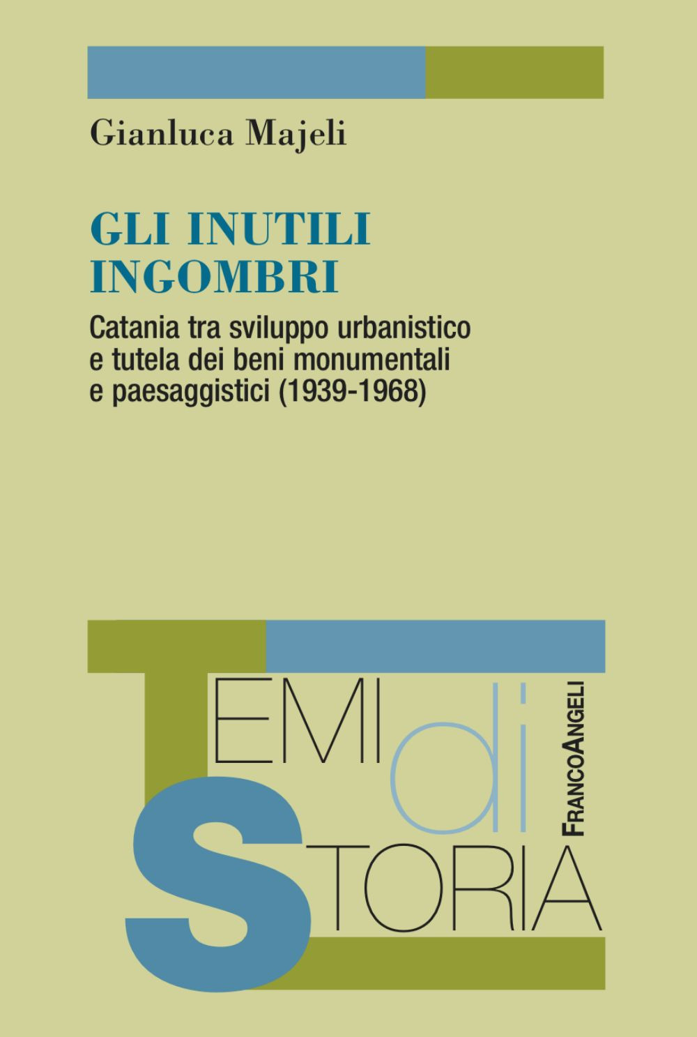 Gli inutili ingombri. Catania tra sviluppo urbanistico e tutela dei beni monumentali e paesaggistici (1939-1968)