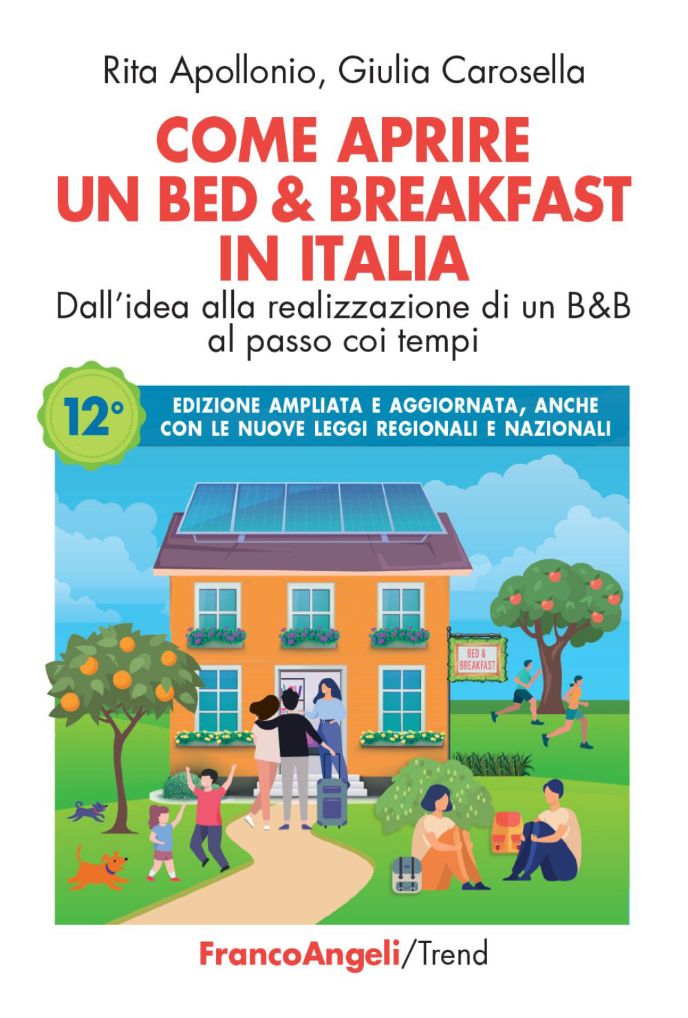 Come aprire un bed & breakfast in Italia. Dall'idea alla realizzazione di un B&B al passo coi tempi. Ediz. ampliata