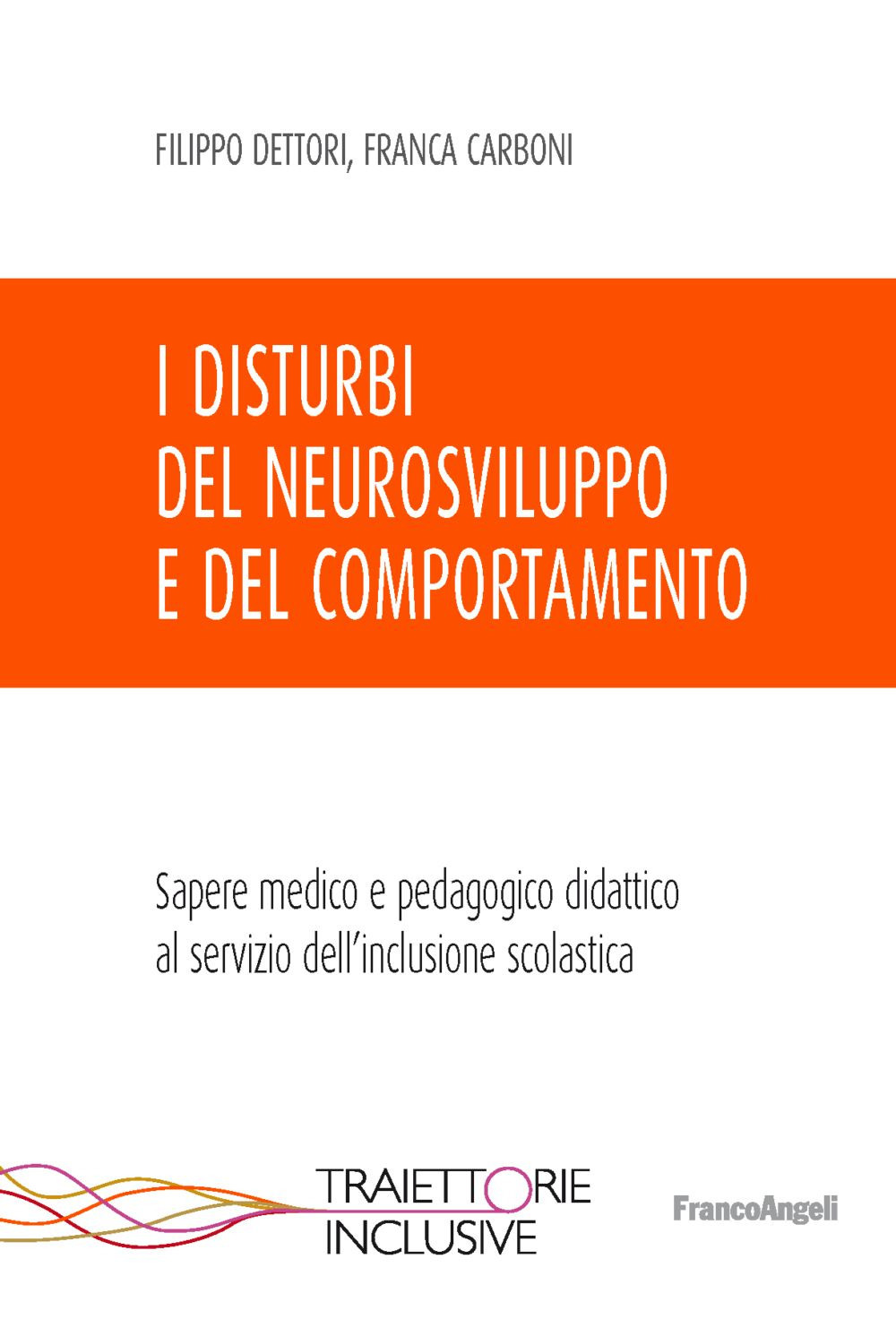 I disturbi del neurosviluppo e del comportamento. Sapere medico e pedagogico didattico al servizio dell'inclusione scolastica