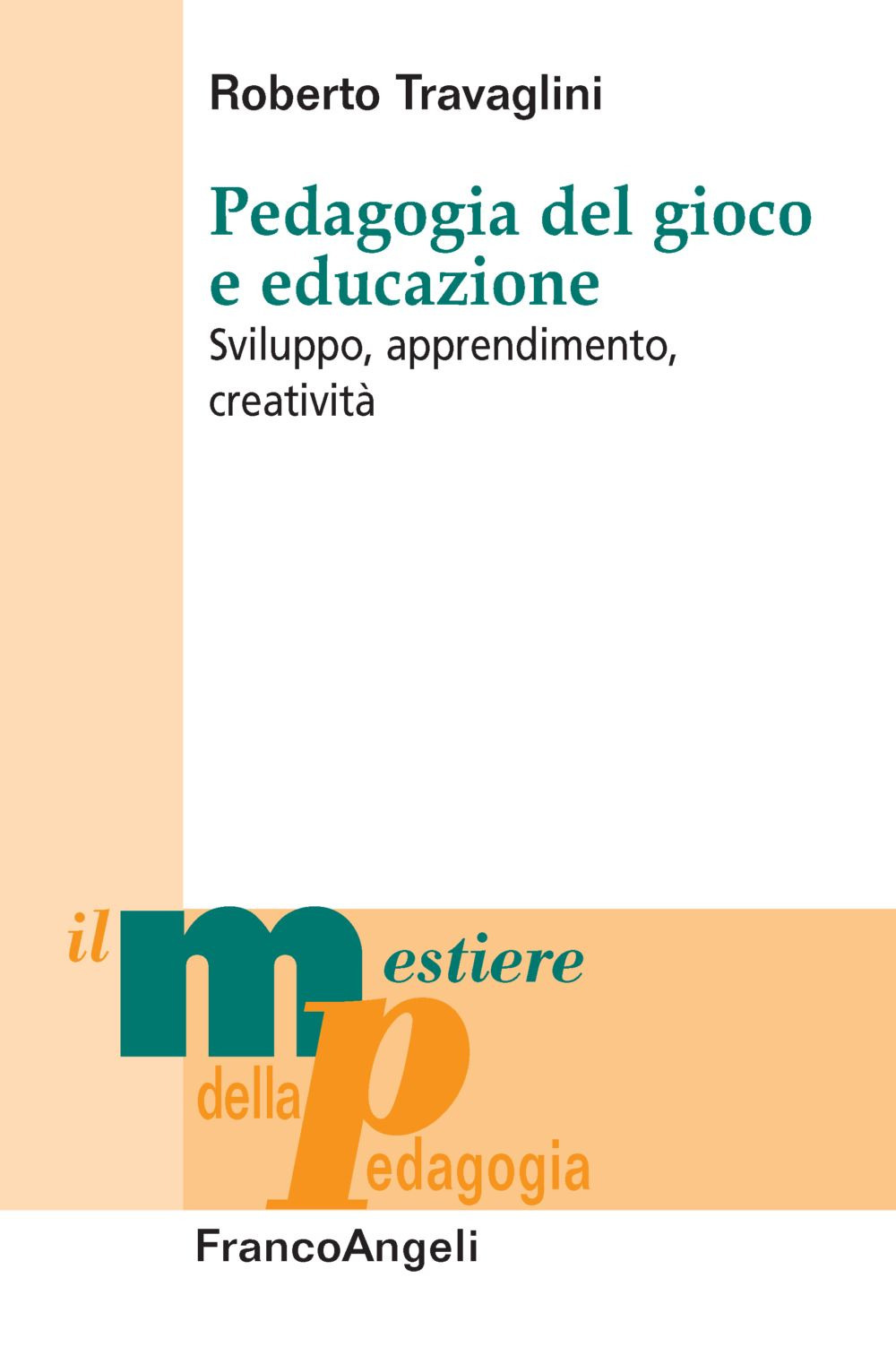 Pedagogia del gioco e educazione. Sviluppo, apprendimento, creatività