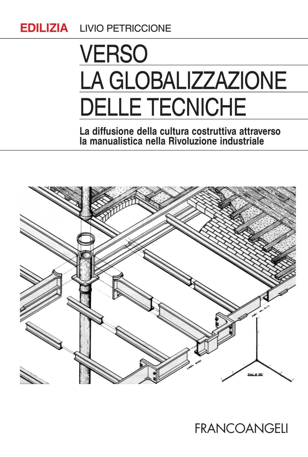 Verso la globalizzazione delle tecniche. La diffusione della cultura costruttiva attraverso la manualistica nella rivoluzione industriale