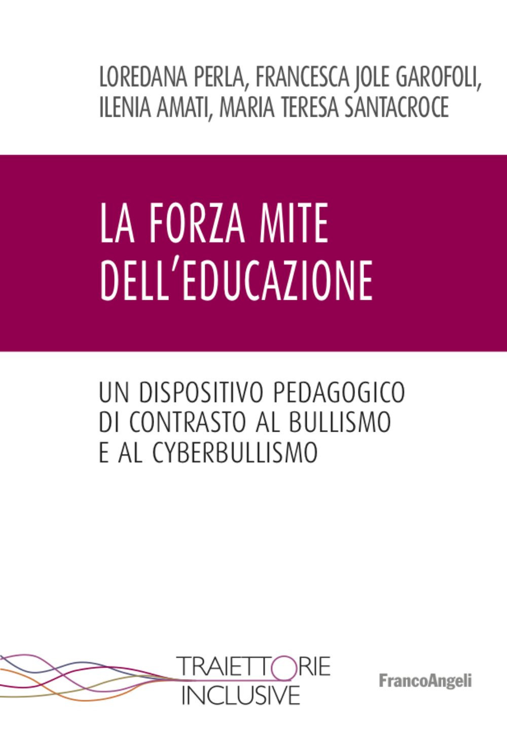 La forza mite dell'educazione. Un dispositivo pedagogico di contrasto al bullismo e cyberbullismo