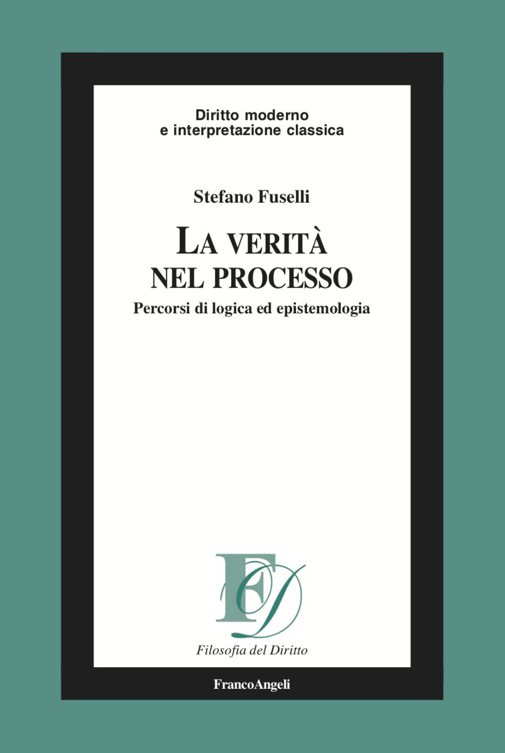 La verità nel processo. Percorsi di logica ed epistemologia