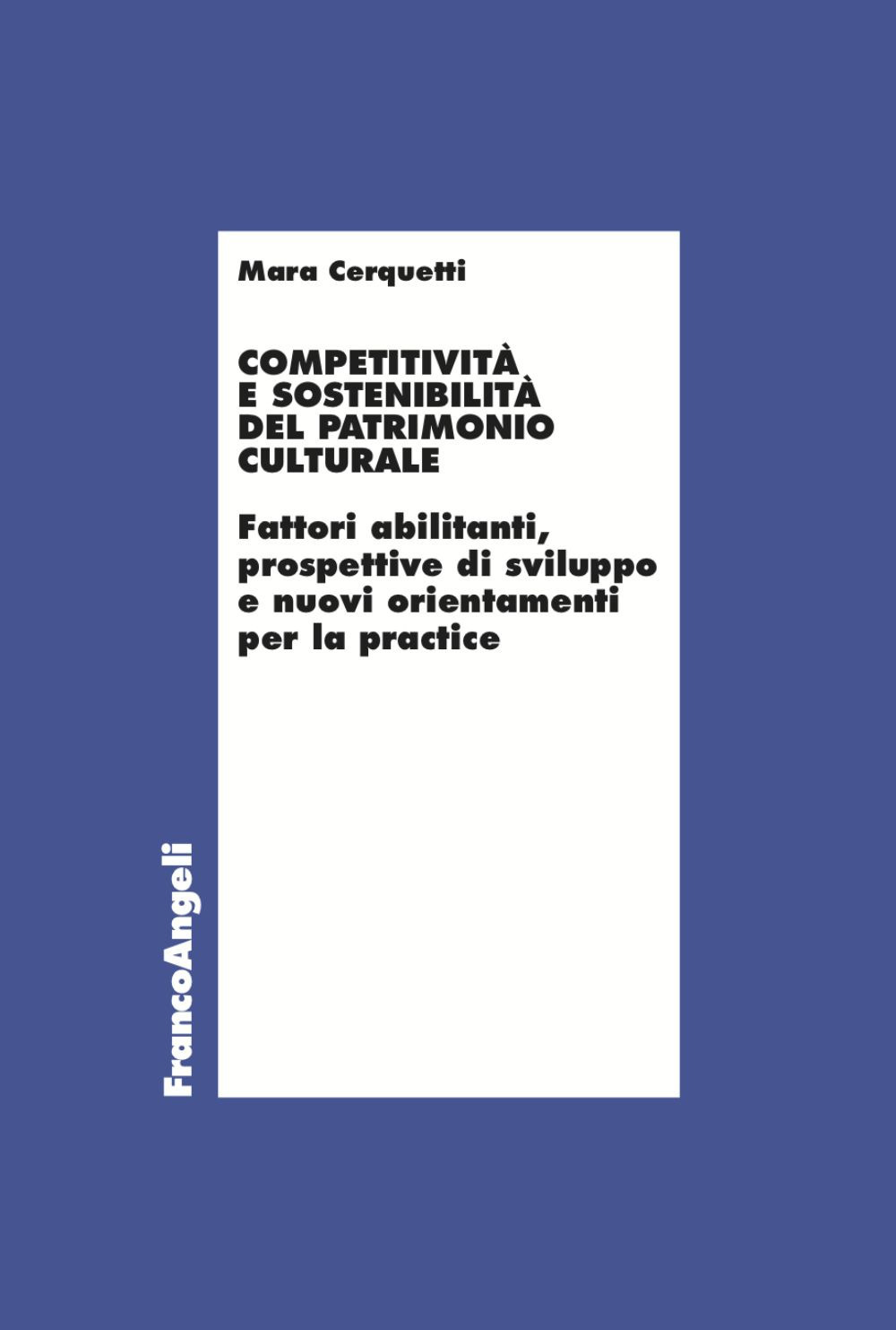 Competitività e sostenibilità del patrimonio culturale. Fattori abilitanti, prospettive di sviluppo e nuovi orientamenti per la practice