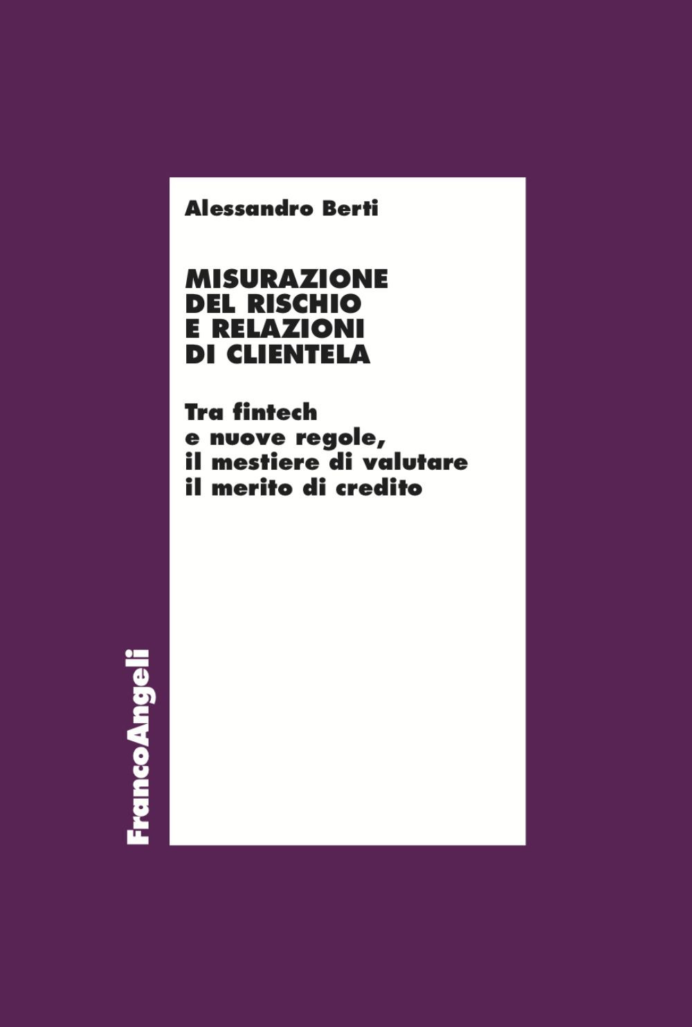 Misurazione del rischio e relazioni di clientela. Tra fintech e nuove regole, il mestiere di valutare il merito di credito