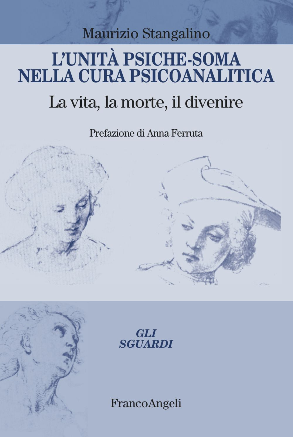 L'unità psiche-soma nella cura psicoanalitica. La vita, la morte, il divenire