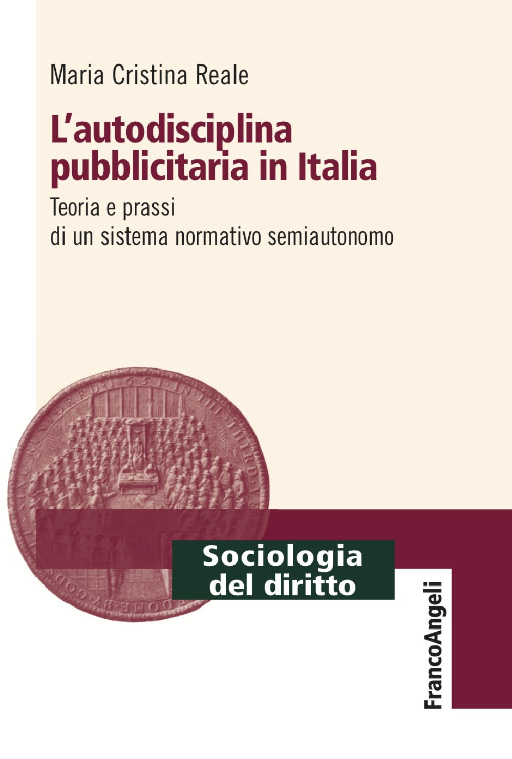 L'autodisciplina pubblicitaria in Italia. Teoria e prassi di un sistema normativo semiautonomo