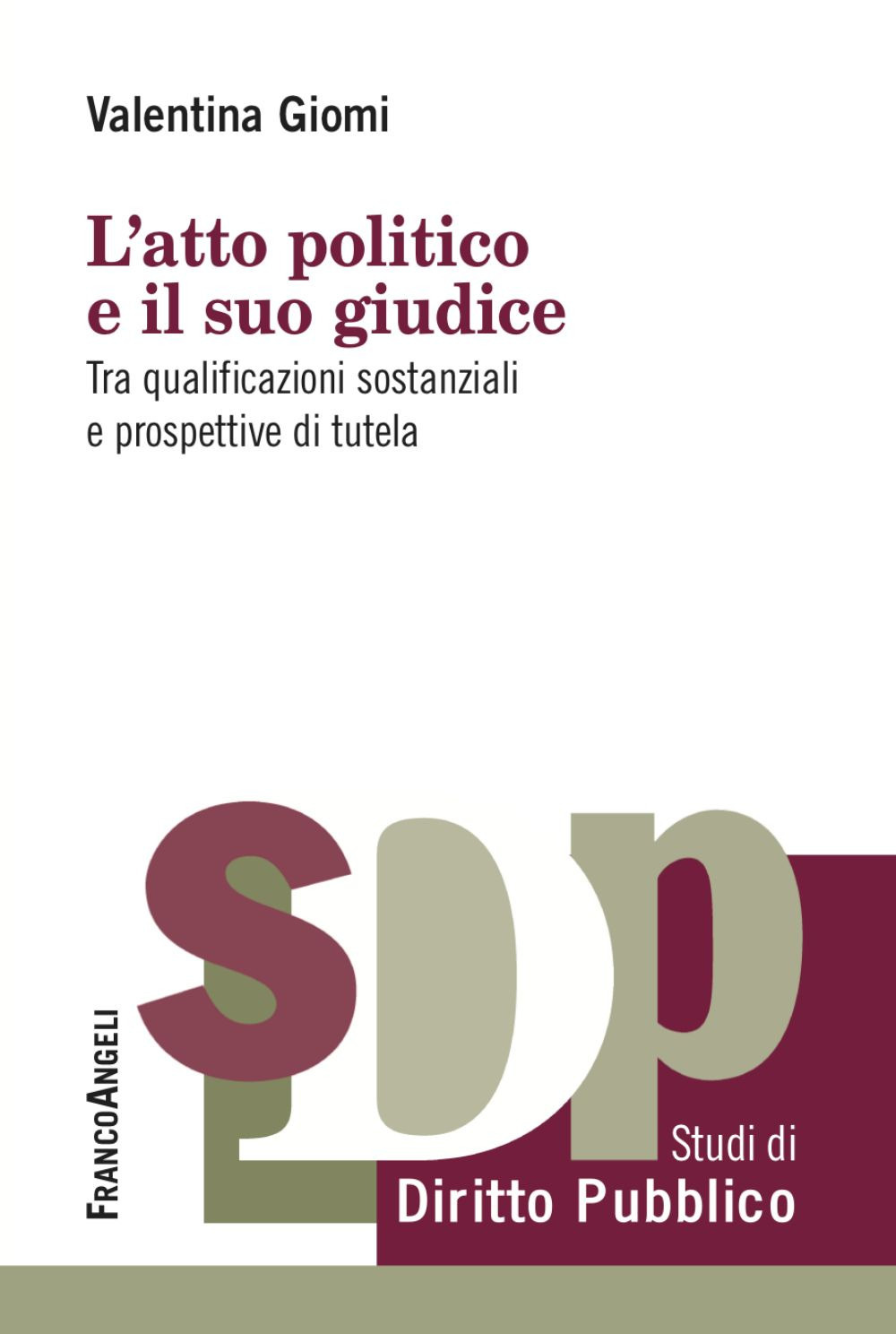 L'atto politico e il suo giudice. Tra qualificazioni sostanziali e prospettive di tutela