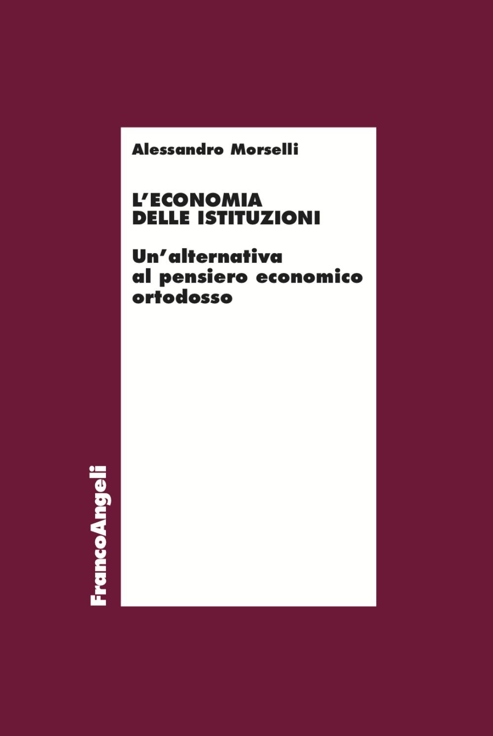 L'economia delle istituzioni. Un'alternativa al pensiero economico ortodosso