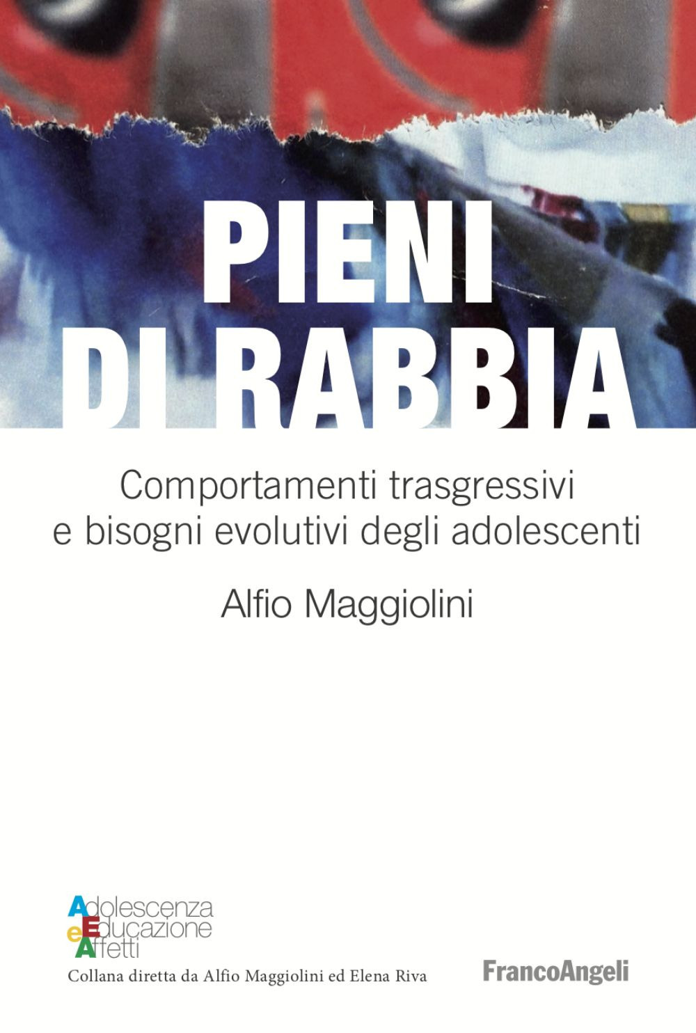 Pieni di rabbia. Comportamenti trasgressivi e bisogni evolutivi negli adolescenti