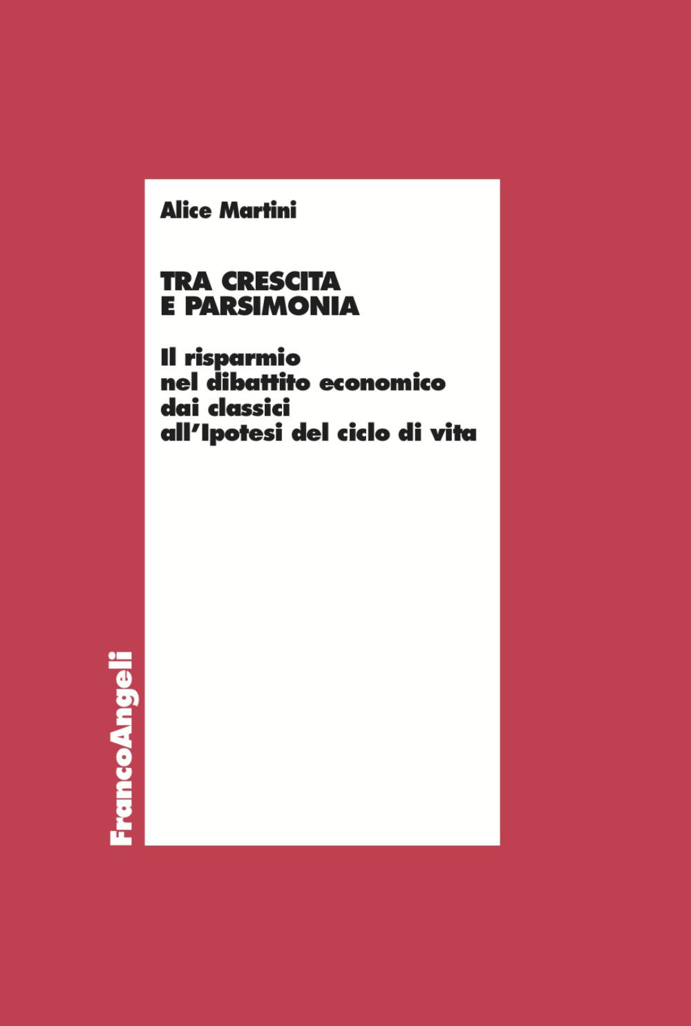 Tra crescita e parsimonia. Il risparmio nel dibattito economico dai classici all'ipotesi del ciclo di vita