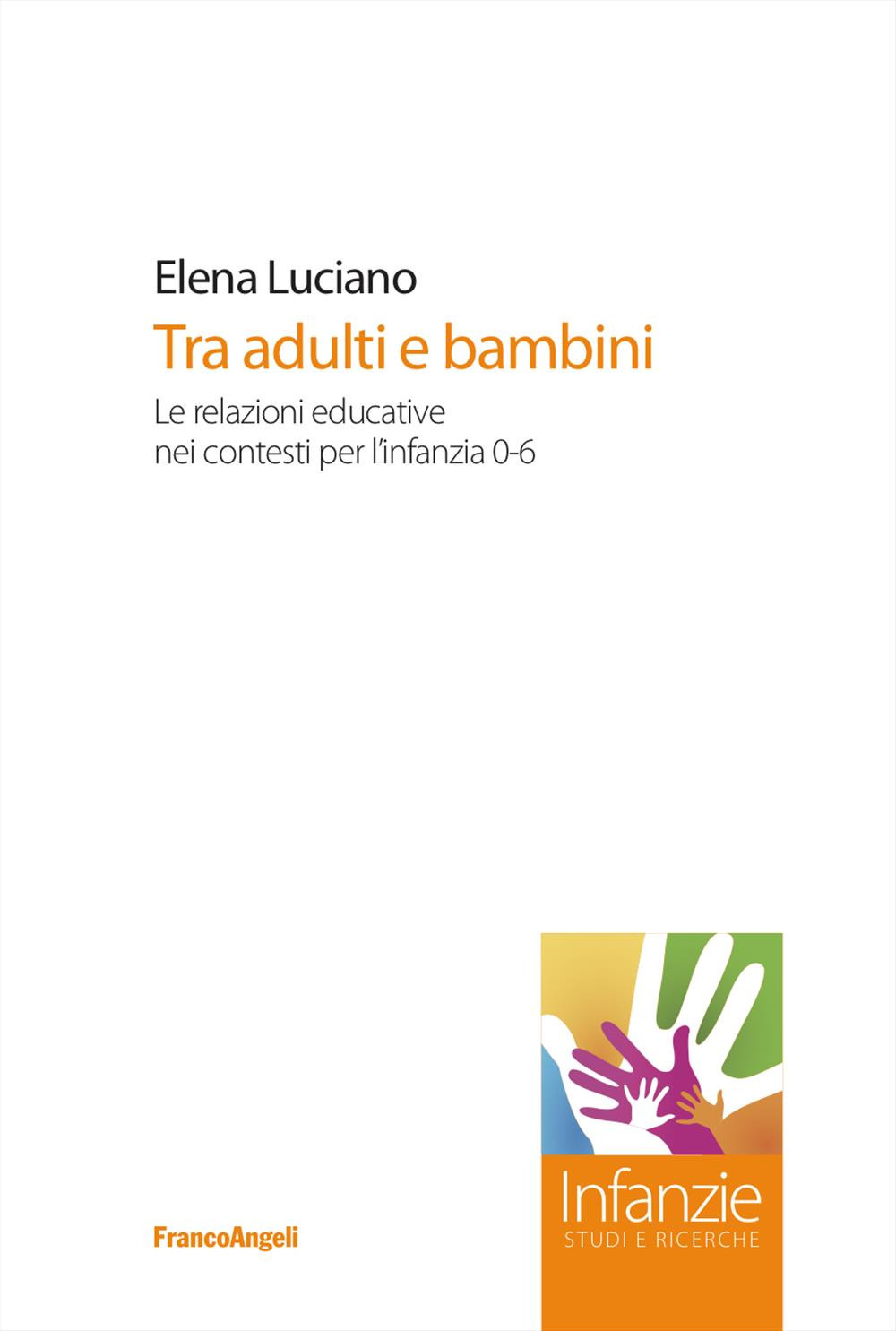 Tra adulti e bambini. Le relazioni educative nei contesti per l'infanzia 0-6