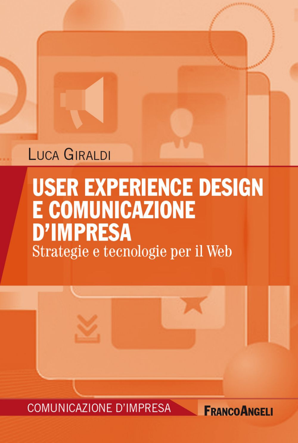 User experience design e comunicazione d'impresa. Strategie e tecnologie per il Web