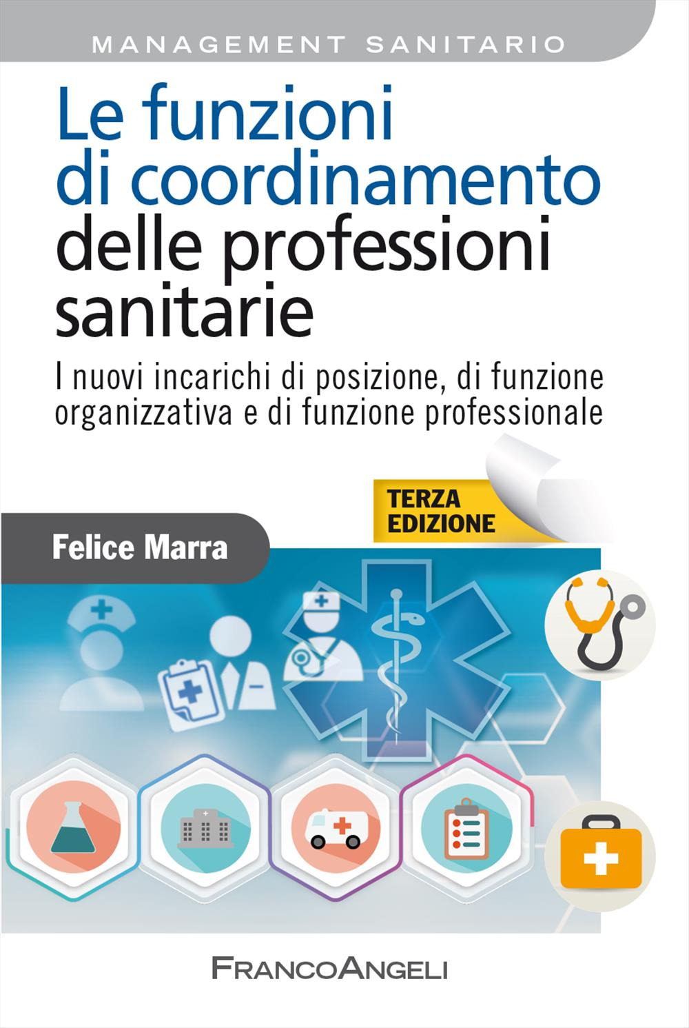 Le funzioni di coordinamento delle professioni sanitarie. I nuovi incarichi di posizione, di funzione organizzativa e di funzione professionale