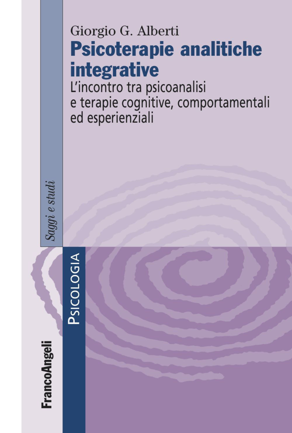 Psicoterapie analitiche integrative. L'incontro tra psicoanalisi e terapie cognitive, comportamentali ed esperienziali