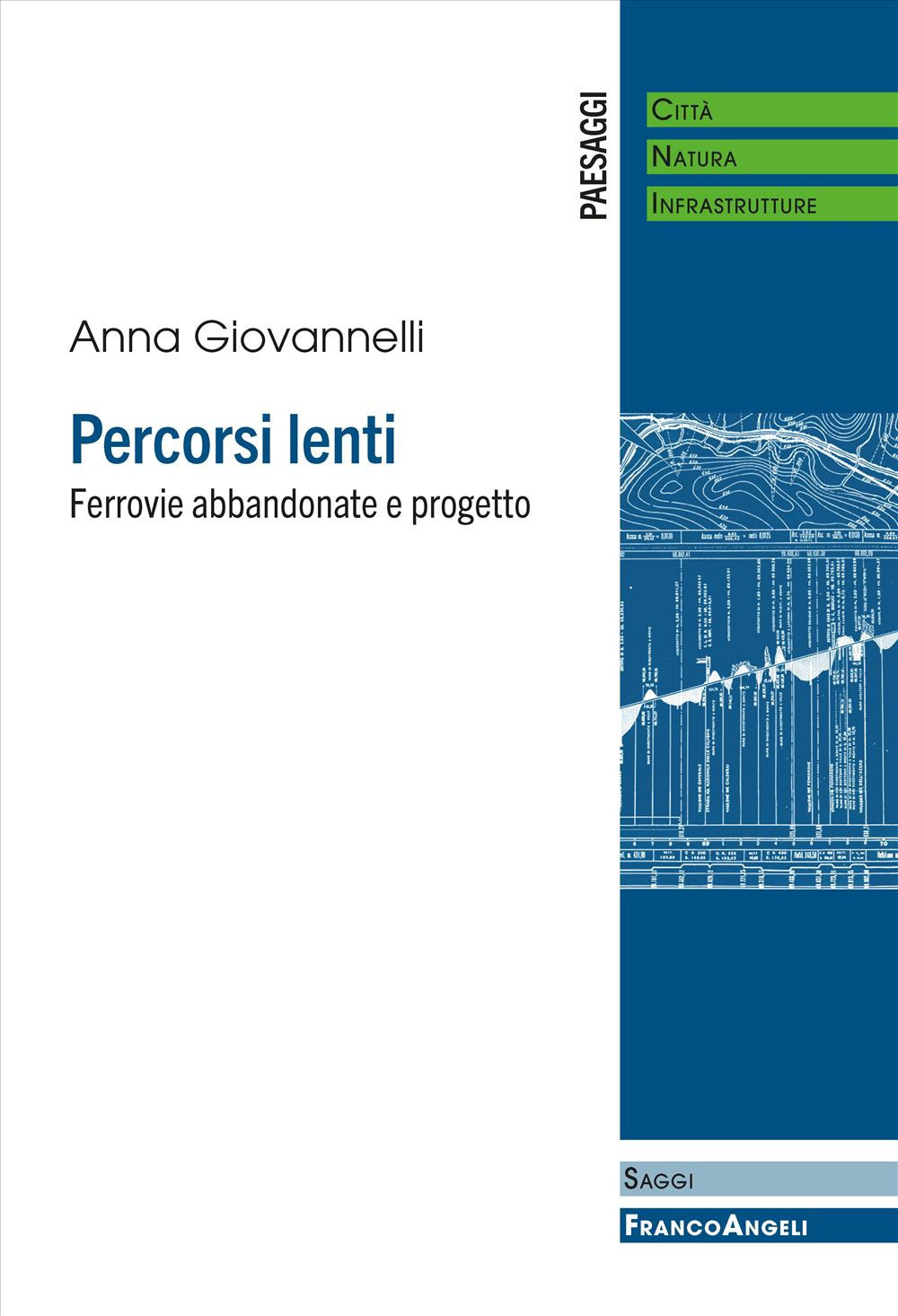 Percorsi lenti. Ferrovie abbandonate e progetto