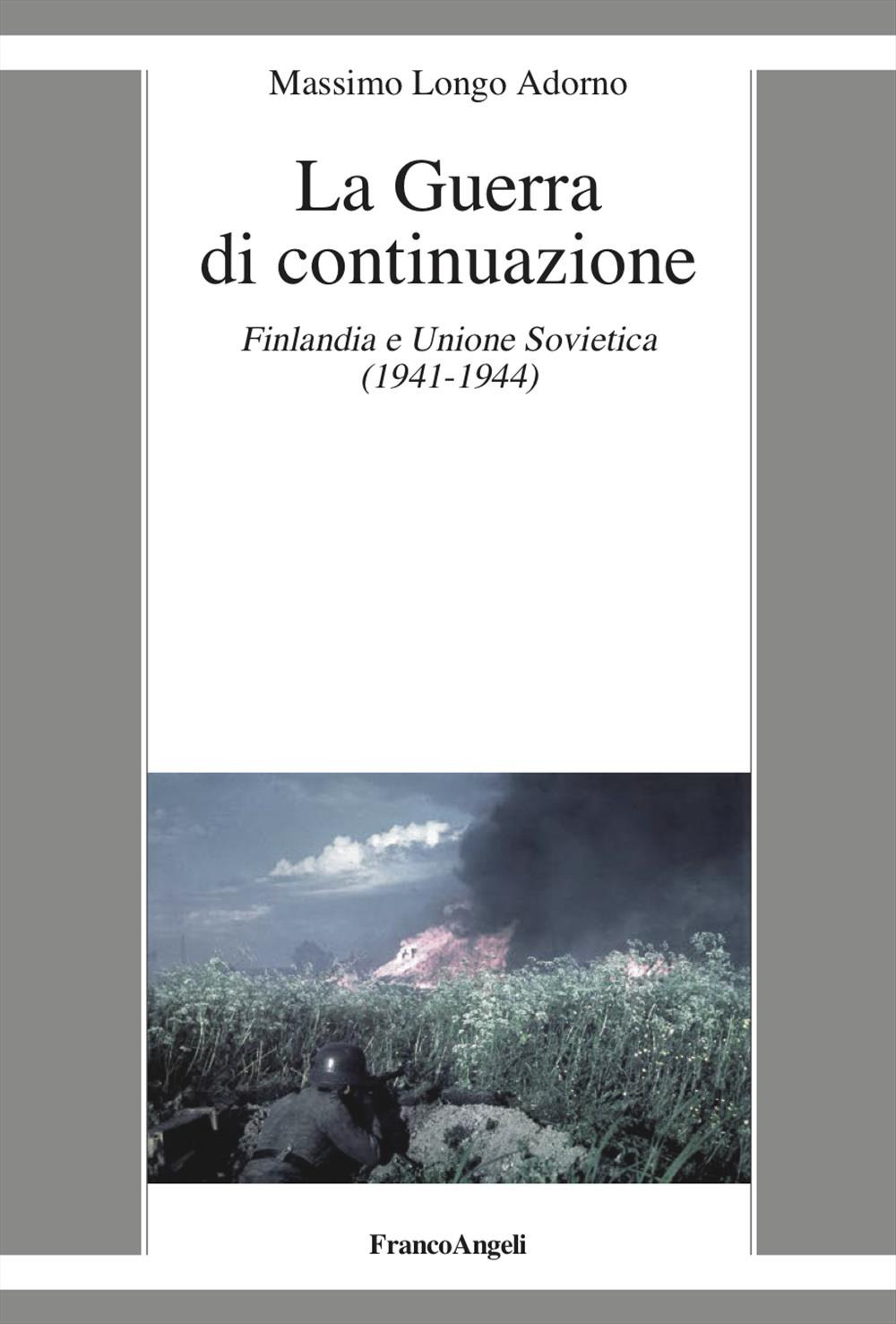 La guerra di continuazione. Finlandia e Unione Sovietica (1941-1944)