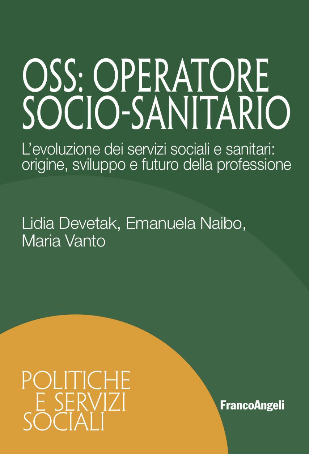 OSS. Operatore Socio-Sanitario. L'evoluzione dei servizi sociali e sanitari: origine, sviluppo e futuro della professione