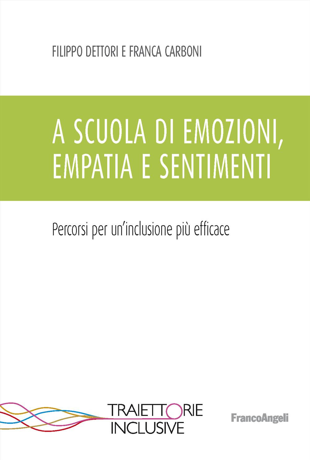 A scuola di emozioni, empatia e sentimenti. Percorsi per un'inclusione più efficace