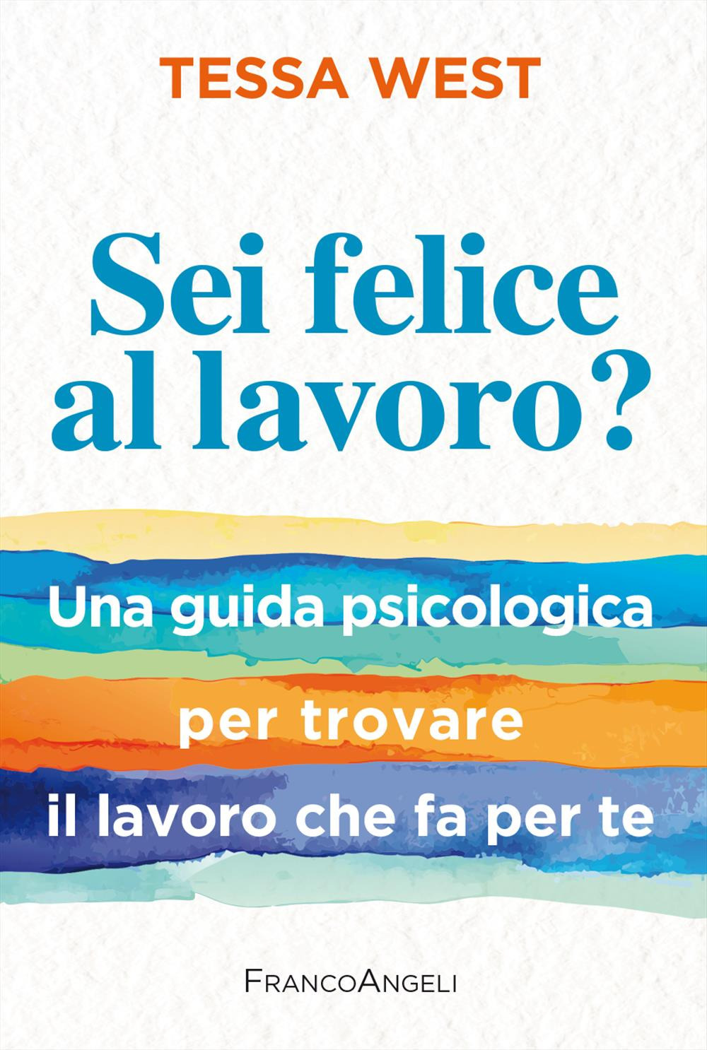 Sei felice al lavoro? Una guida psicologica per trovare il lavoro che fa per te