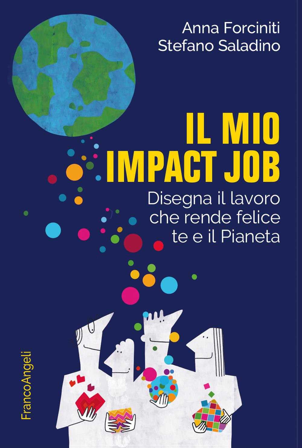 Il mio impact job. Disegna il lavoro che rende felice te e il Pianeta