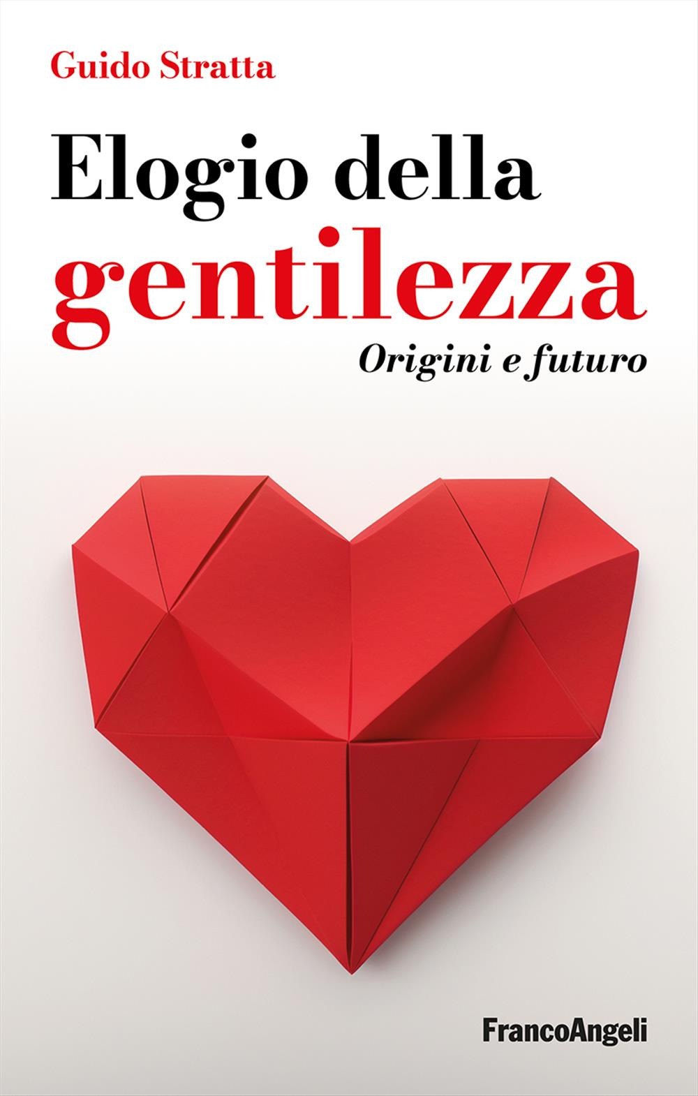 Elogio della gentilezza. Origini e futuro