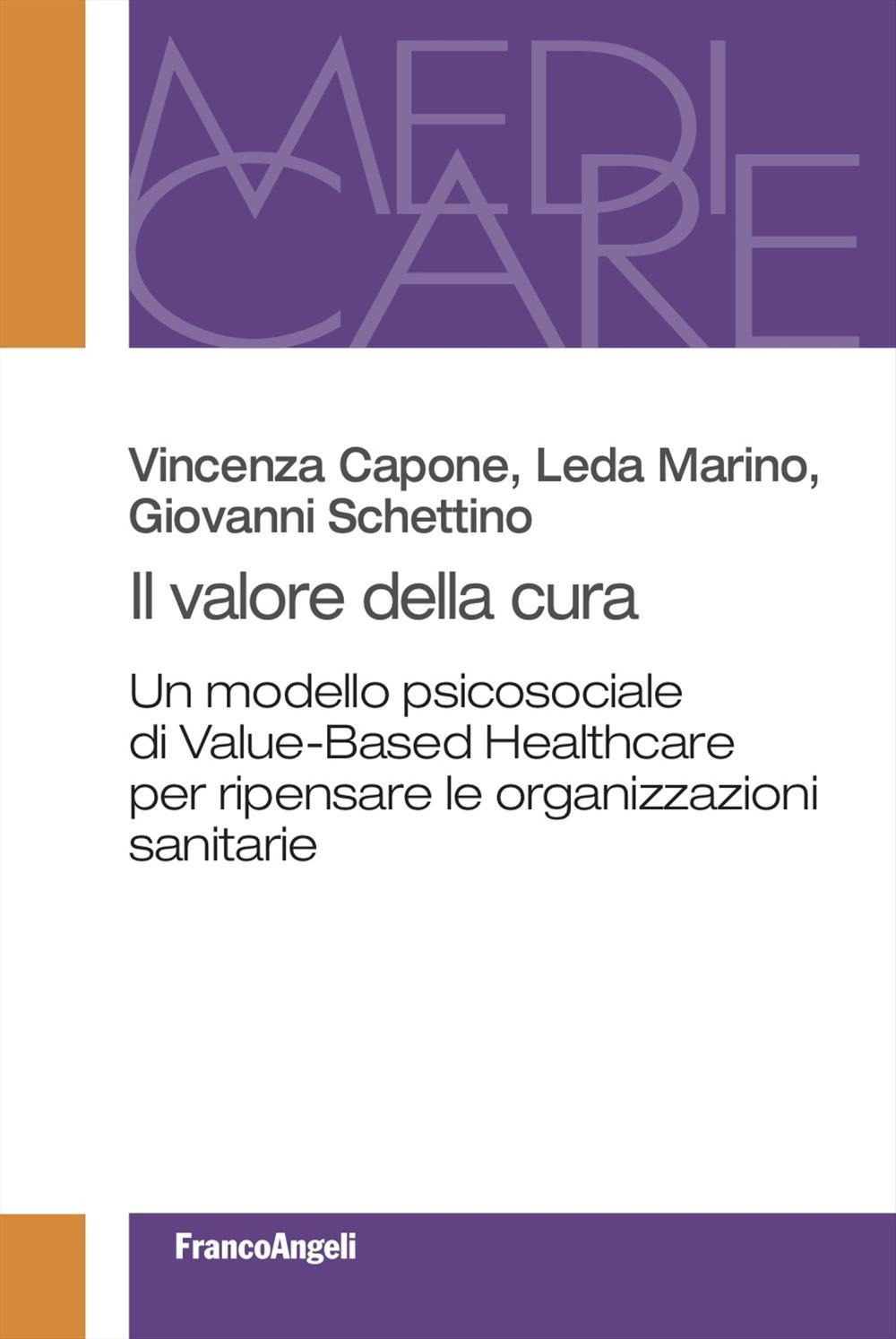 Il valore della cura. Un modello psicosociale di Value-Based Healthcare per ripensare le organizzazioni sanitarie