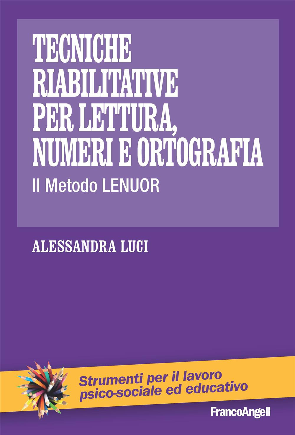 Tecniche riabilitative per lettura, numeri e ortografia. Il Metodo Lenuor