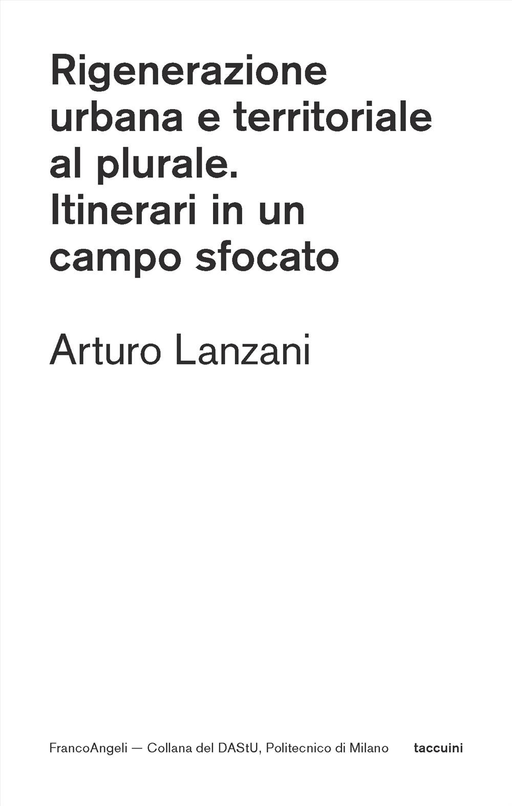 Rigenerazione urbana e territoriale al plurale. Itinerari in un campo sfocato