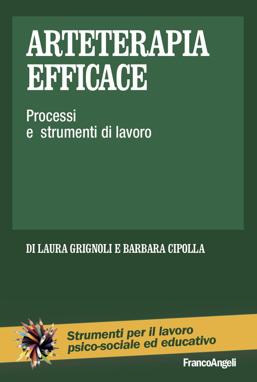 Arteterapia efficace. Processi e strumenti di lavoro