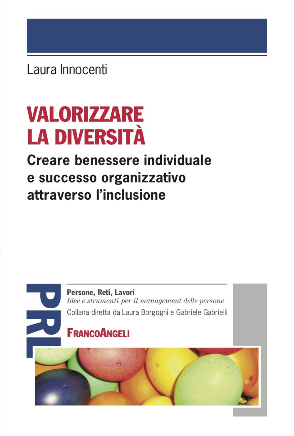 Valorizzare la diversità. Creare benessere individuale e successo organizzativo attraverso l'inclusione