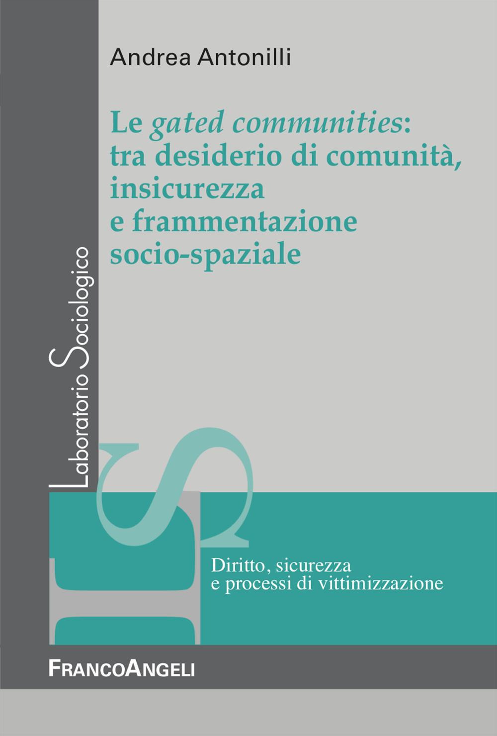 Le gated communities: tra desiderio di comunità, insicurezza e frammentazione socio-spaziale